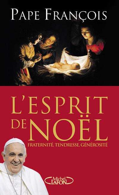 L'esprit de Noël. Fraternité, tendresse, générosité