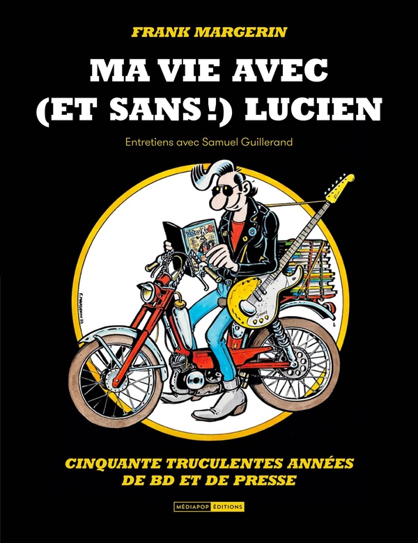 Ma vie avec (et sans !) Lucien. Cinquante truculentes années de BD et de presse