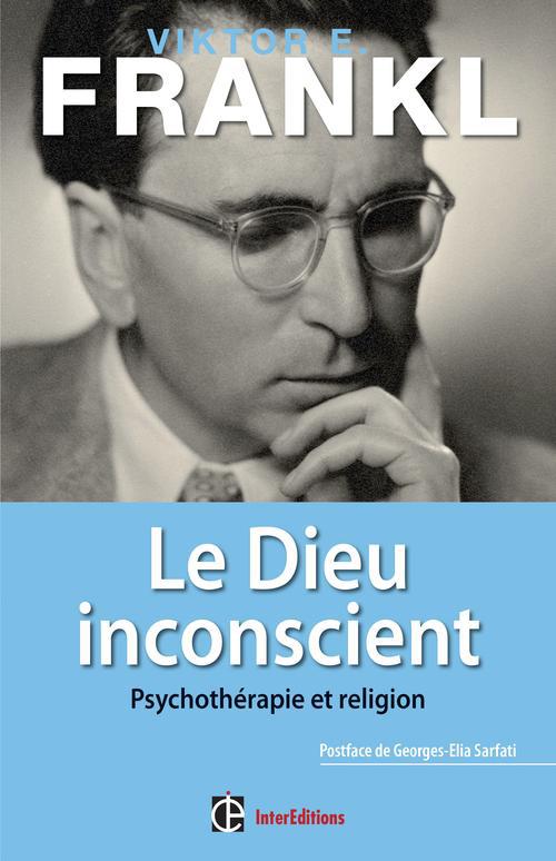 Le Dieu inconscient. Psychothérapie et religion