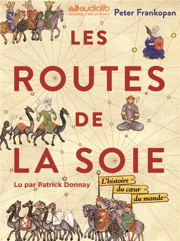 Les Routes de la Soie. L'histoire du coeur du monde, 3 CD audio MP3