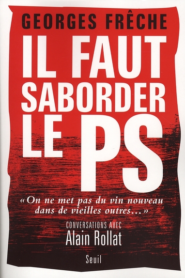 Il faut saborder le PS. "On ne met pas du vin nouveau dans de vieilles outres..."