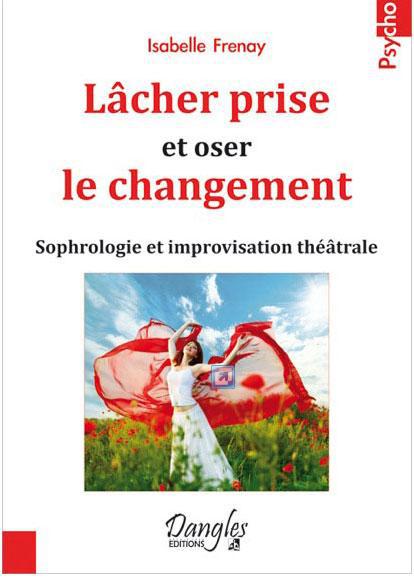 Lâcher prise et oser le changement. Sophrologie et improvisation théâtrale