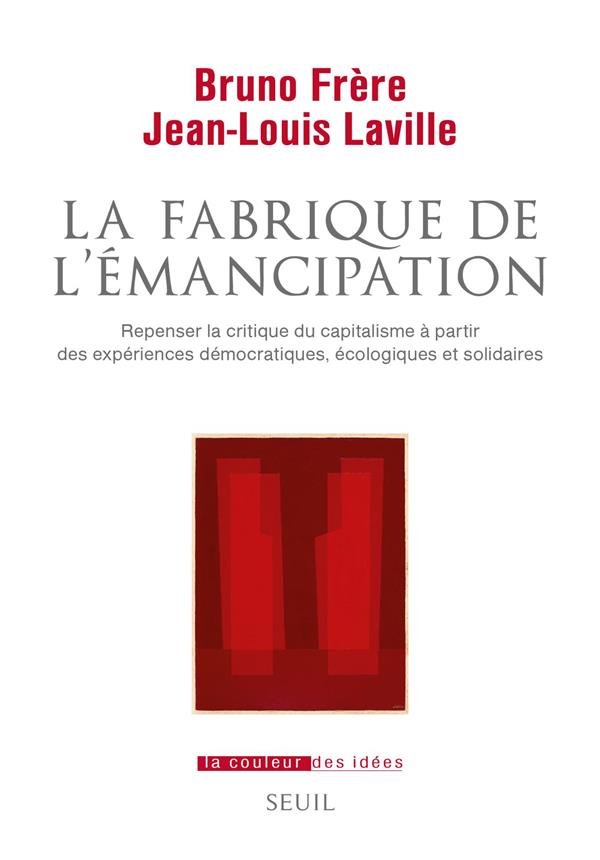 La Fabrique de l'émancipation. Repenser la critique du capitalisme à partir des expériences démocrat