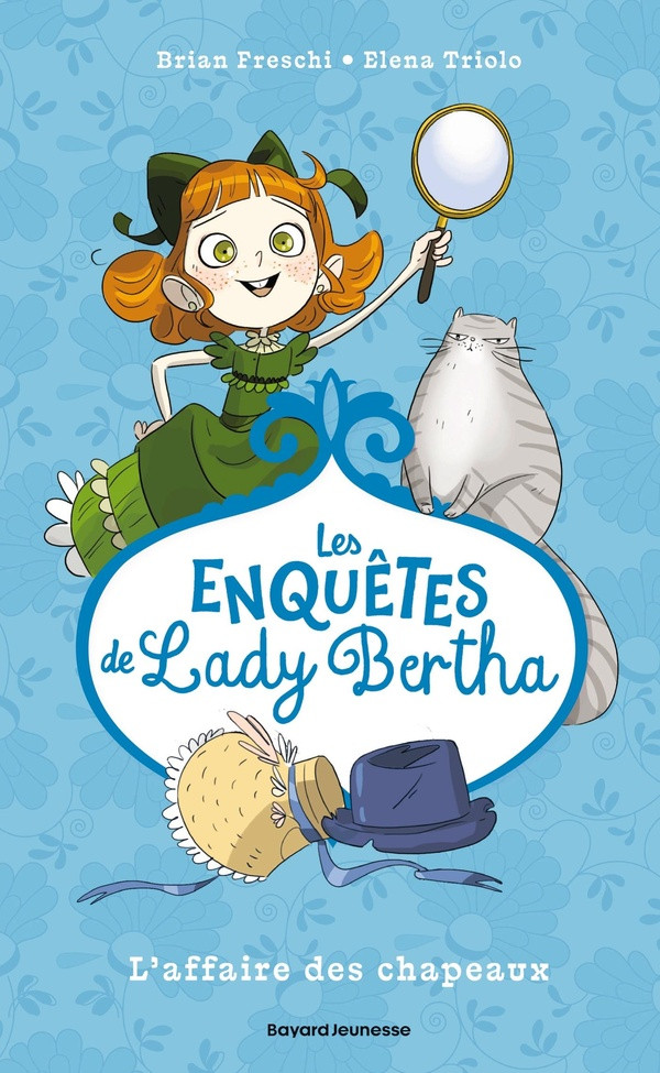Les enquêtes de Lady Bertha. Tome 1, L'affaire des chapeaux