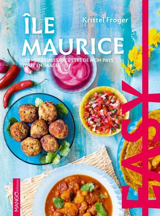 Easy Ile Maurice. Les meilleures recettes de mon pays tout en images