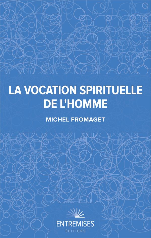 La vocation spirituelle de l'homme. Bréviaire d'anthropologie "Corps, âme, esprit"
