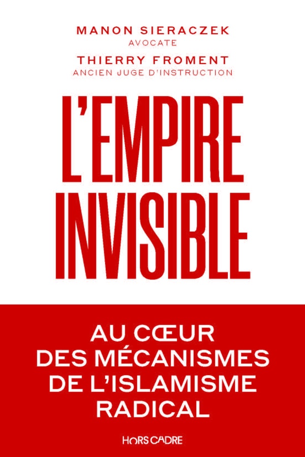 L'empire invisible. Au coeur des mécanismes de l’islamisme radical