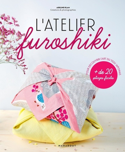 Furoshiki. L'art d'emballer ses cadeaux avec du tissu. Avec de 20 pliages faciles