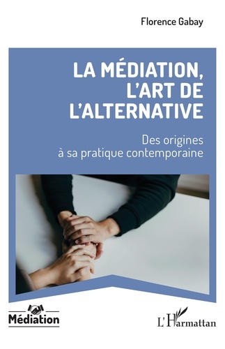 La médiation, l’art de l’alternative. Des origines à sa pratique contemporaine
