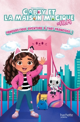 Gabby et la maison magique - Le film : Fanchastique aventure à Chat Francisco !