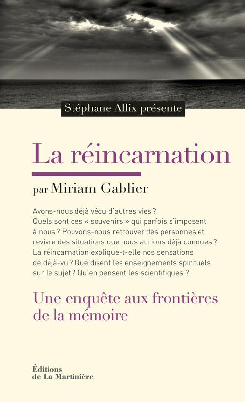 La réincarnation. Une enquête aux frontières de la mémoire