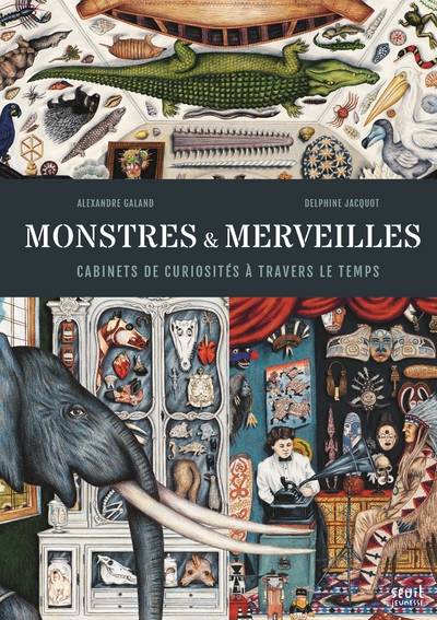 Monstres et merveilles. Cabinets de curiosités à travers le temps