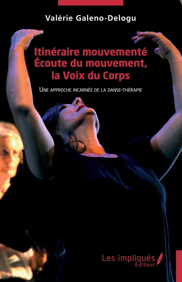 Itinéraire mouvementé - Ecoute du mouvement, la Voix du Corps. Une approche incarnée de la danse-thé
