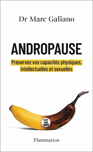 Andropause. Préservez vos capacités physiques, intellectuelles et sexuelles