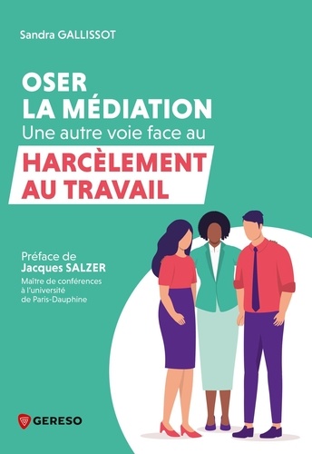 Oser la médiation. Une autre voie face au harcèlement au travail