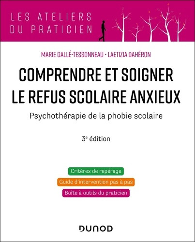 Comprendre et soigner le refus scolaire anxieux. Psychothérapie de la phobie scolaire, 3e édition