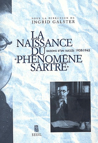 La naissance du " phénomène Sartre ". Raisons d'un succès, 1938-1945