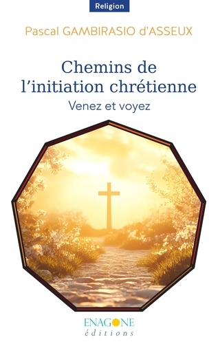 Chemins de l'initiation chrétienne. Venez et voyez