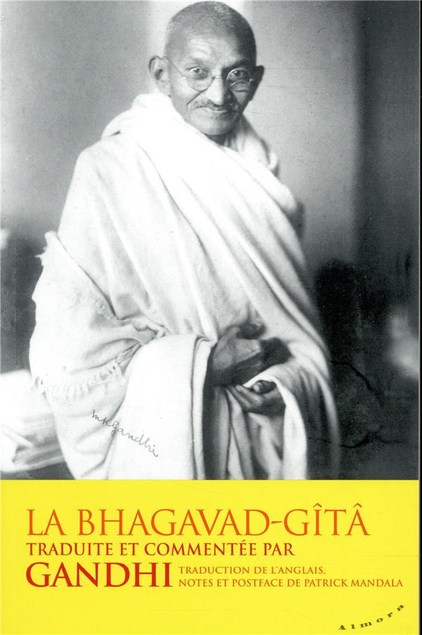La Bhagavad-Gita traduite et commentée par Gandhi