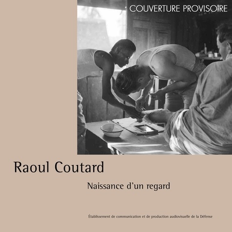 L'Indochine de Raoul Coutard. Naissance d'un regard, 1950-1954
