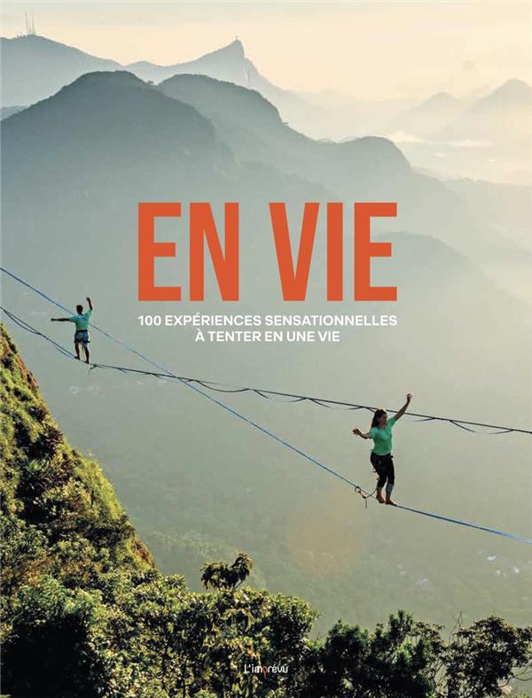 En vie. 100 expériences sensationnelles à tenter en une vie
