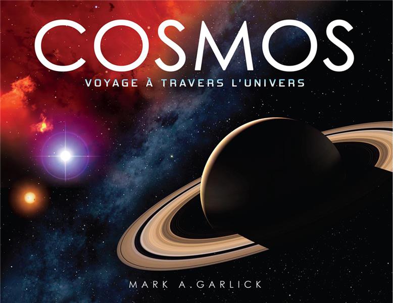 Cosmos. A la découverte de l'univers et de ses faces cachées