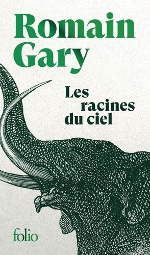 Les racines du ciel. Suivi de Lettre à l'éléphant