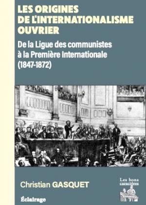 Les origines de l'internationalisme ouvrier [...] (1847-1872)