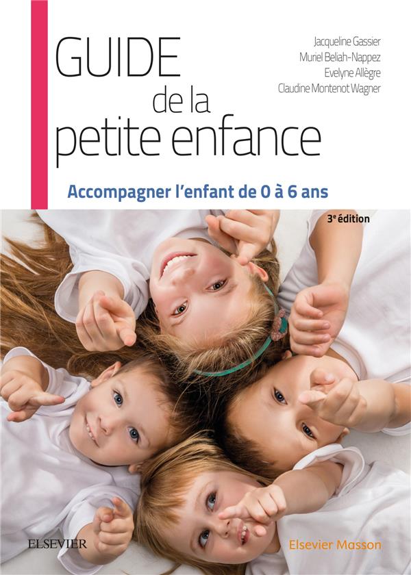 Guide de la petite enfance. Accompagner l'enfant de 0 à 6 ans, 3e édition