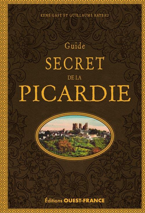 Guide secret de la Picardie. 5e édition