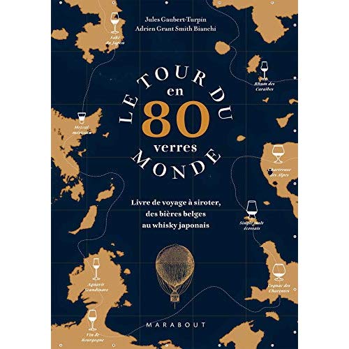 Le tour du monde en 80 verres. Livre de voyage à siroter, des bières belges au whisky japonais