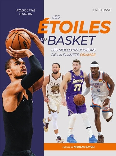 Les étoiles du basket. Les meilleurs joueurs de la planète orange