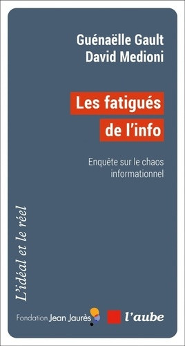 Les fatigués de l’info. Enquête sur le chaos informationnel