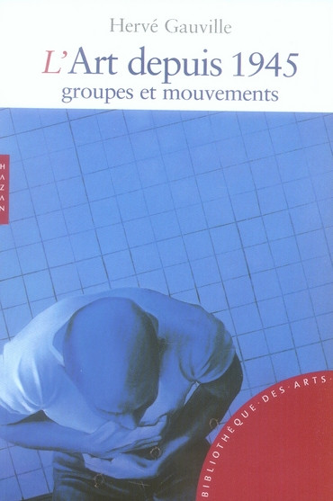 L'art depuis 1945. Groupes et mouvements