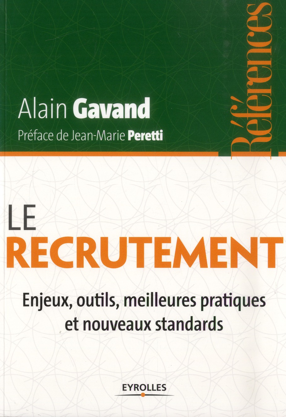 Le recrutement. Enjeux, outils, meilleures pratiques et nouveaux standards