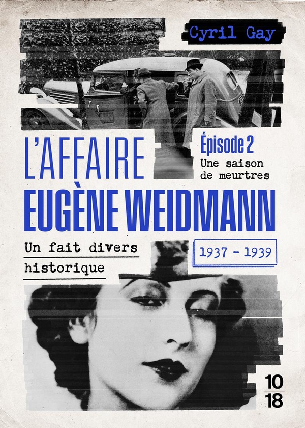 L'affaire Eugène Weidmann 1937-1939 - Un fait divers historique. Tome 2, Une saison de meurtres