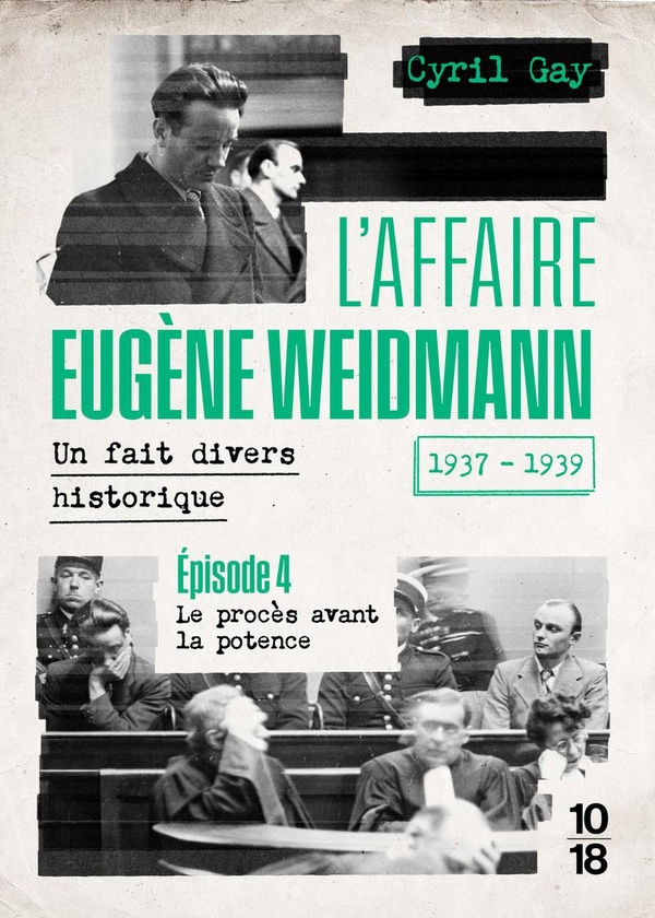 L'affaire Eugène Weidmann 1937-1939 - Un fait divers historique. Tome 4, Le procès avant la potence