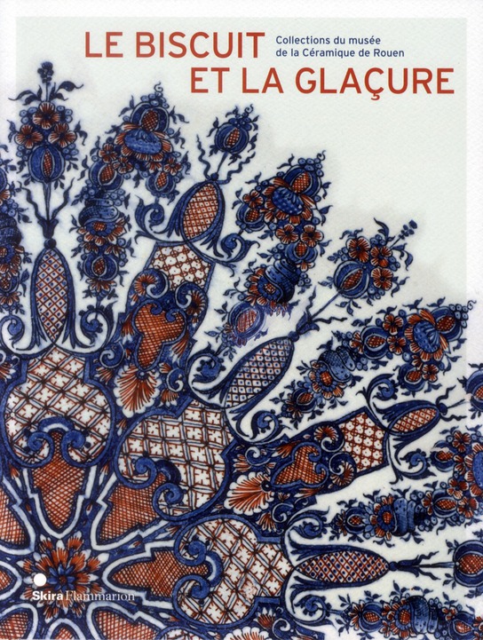 Le biscuit et la glaçure. Collection du musée de la céramique de Rouen