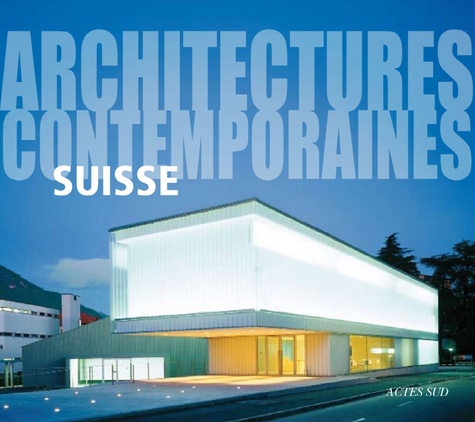Suisse. Architectures contemporaines
