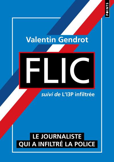 Flic, suivi de "L'I3P infiltrée". Le journaliste qui a infiltré la police