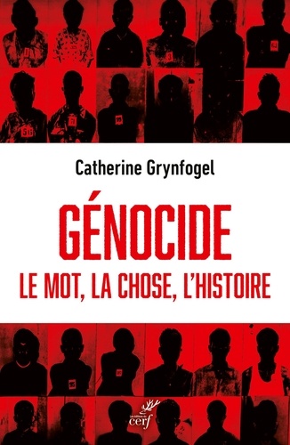 Génocide. Le mot, la chose, l'histoire