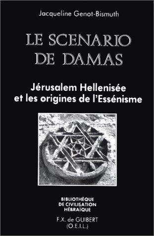 Le scénario de Damas. Jérusalem hellénisée et les origines de l'essénisme