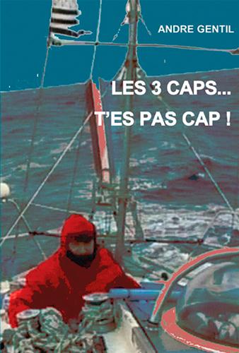 Par les trois caps ? t'es pas cap' ! Mon tour du monde en solitaire