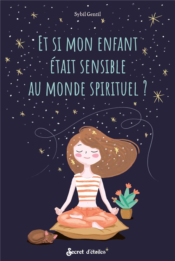 Et si mon enfant était sensible au monde spirituel ?