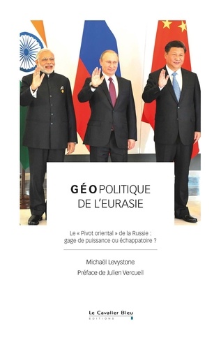 Géopolitique de l'Eurasie. Le "Pivot oriental" de la Russie : gage de puissance ou échappatoire ?