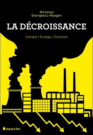 La décroissance. Entropie, écologie, économie