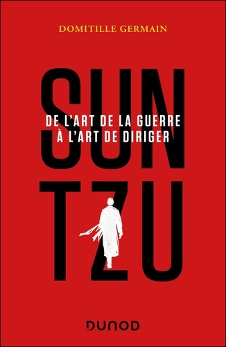 Sun Tzu. De l'art de la guerre à l'art de diriger