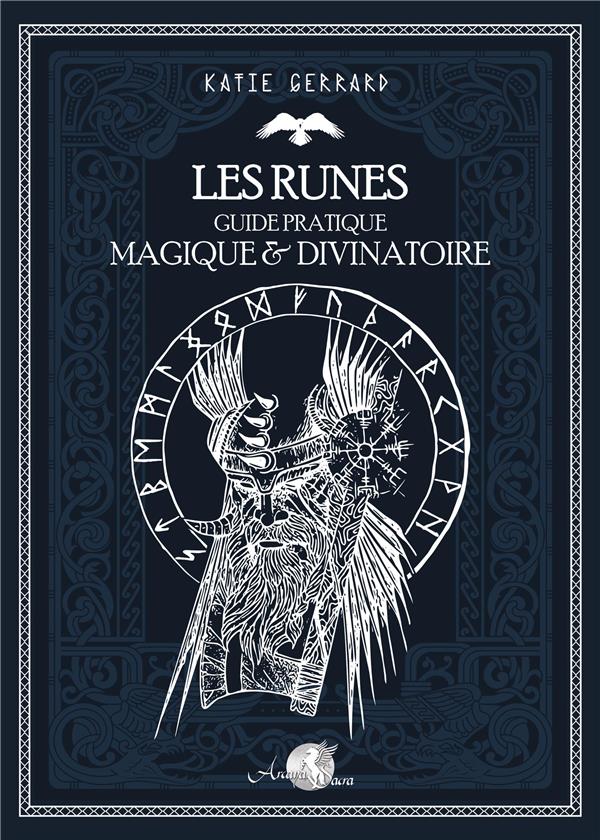 Les runes. Guide pratique magique & divinatoire