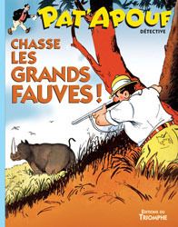 Pat'apouf détective Tome 5 : Pat'apouf chasse les grands fauves