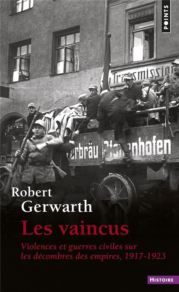 Les vaincus. Violences et guerres civiles sur les décombres des empires 1917-1923